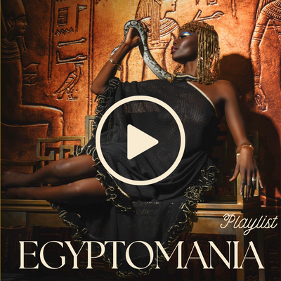 Egyptomania Playlist